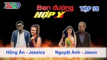 Hồng Ân, Jessica vs. Nguyệt Ánh, Jason | BẠN ĐƯỜNG HỢP Ý | Tập 38 | 210913
