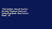 Full version  Secret Garden: An Inky Treasure Hunt and Colouring Book  Best Sellers Rank : #2