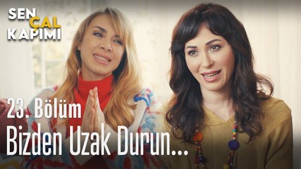 Bizden uzak durun... - Sen Çal Kapımı 23. Bölüm