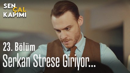 Serkan strese giriyor... - Sen Çal Kapımı 23. Bölüm
