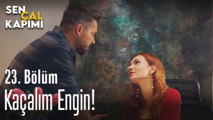 Kaçalım Engin! - Sen Çal Kapımı - 23. Bölüm