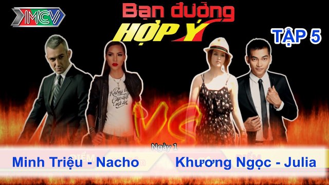 Minh Triệu, Nacho vs. Khương Ngọc, Julia | BẠN ĐƯỜNG HỢP Ý | Tập 05 | 020213