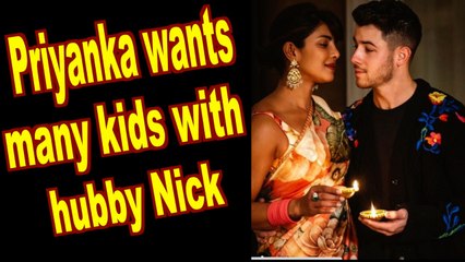Priyanka Chopra wants many kids with Nick Jonas