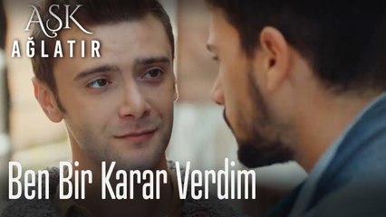 Ben bir karar verdim