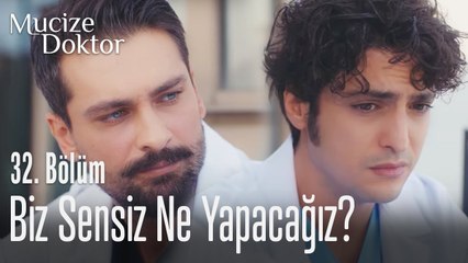 Biz sensiz ne yapacağız - Mucize Doktor 32. Bölüm