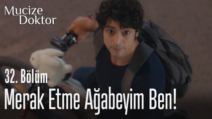 Merak etme ağabeyim ben! - Mucize Doktor 32. Bölüm