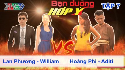 Lan Phương, William vs. Hoàng Phi, Aditi | BẠN ĐƯỜNG HỢP Ý | Tập 07 | 160213