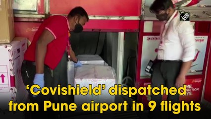 ‘Covishield’ dispatched from Pune airport in 9 flights