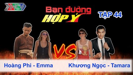 Hoàng Phi, Emma vs. Khương Ngọc, Tamara | BẠN ĐƯỜNG HỢP Ý | Tập 44 | 021113