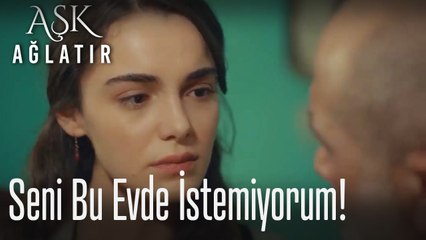 Seni bu evde istemiyorum! 