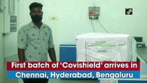 First batch of ‘Covishield’ arrives in Chennai, Hyderabad, Bengaluru