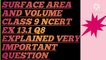 SURFACE AREA AND VOLUME NCERT CBSE CLASS 9 EX 13.1 Q8 EXPLAINED.