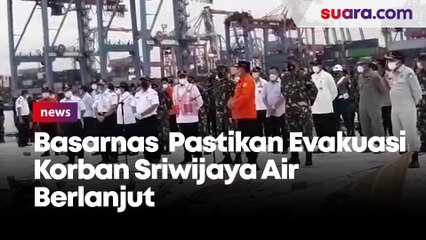 Basarnas  Pastikan Evakuasi Korban Sriwijaya Air Berlanjut