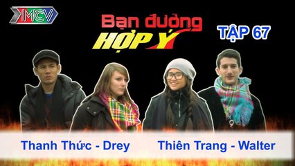 Thanh Thức, Drey vs. Thiên Trang, Walter | BẠN ĐƯỜNG HỢP Ý | Tập 67 | 120414