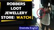 Robbers loot jewellery shop In Thane | Caught on CCTV | Oneindia News