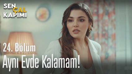 Aynı evde kalmam! - Sen Çal Kapımı 24. Bölüm