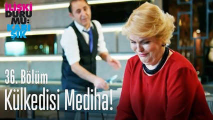 Külkedisi Mediha! - İlişki Durumu Karışık 36. Bölüm