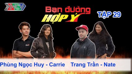 Phùng Ngọc Huy, Carrie vs. Trang Trần, Nate | BẠN ĐƯỜNG HỢP Ý | Tập 29 | 200713