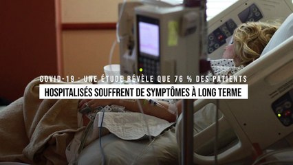 Covid-19 : Une étude révèle que 76 % des patients hospitalisés souffrent de symptômes à long terme