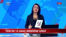 TEM'de Zincirleme Trafik Kazası: 12 Araç Birbirine Girdi