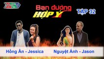 Hồng Ân, Jessica vs. Nguyệt Ánh, Jason | BẠN ĐƯỜNG HỢP Ý | Tập 32 | 100813