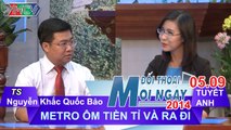 Metro ôm tiền tỷ và ra đi - TS. Nguyễn Khắc Quốc Bảo | ĐTMN 050914