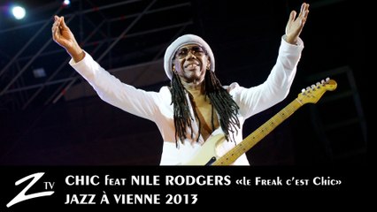 Chic - Le Freak c'est Chic - Jazz à Vienne 2013