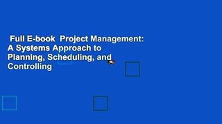 Full E-book  Project Management: A Systems Approach to Planning, Scheduling, and Controlling