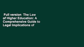 Full version  The Law of Higher Education: A Comprehensive Guide to Legal Implications of
