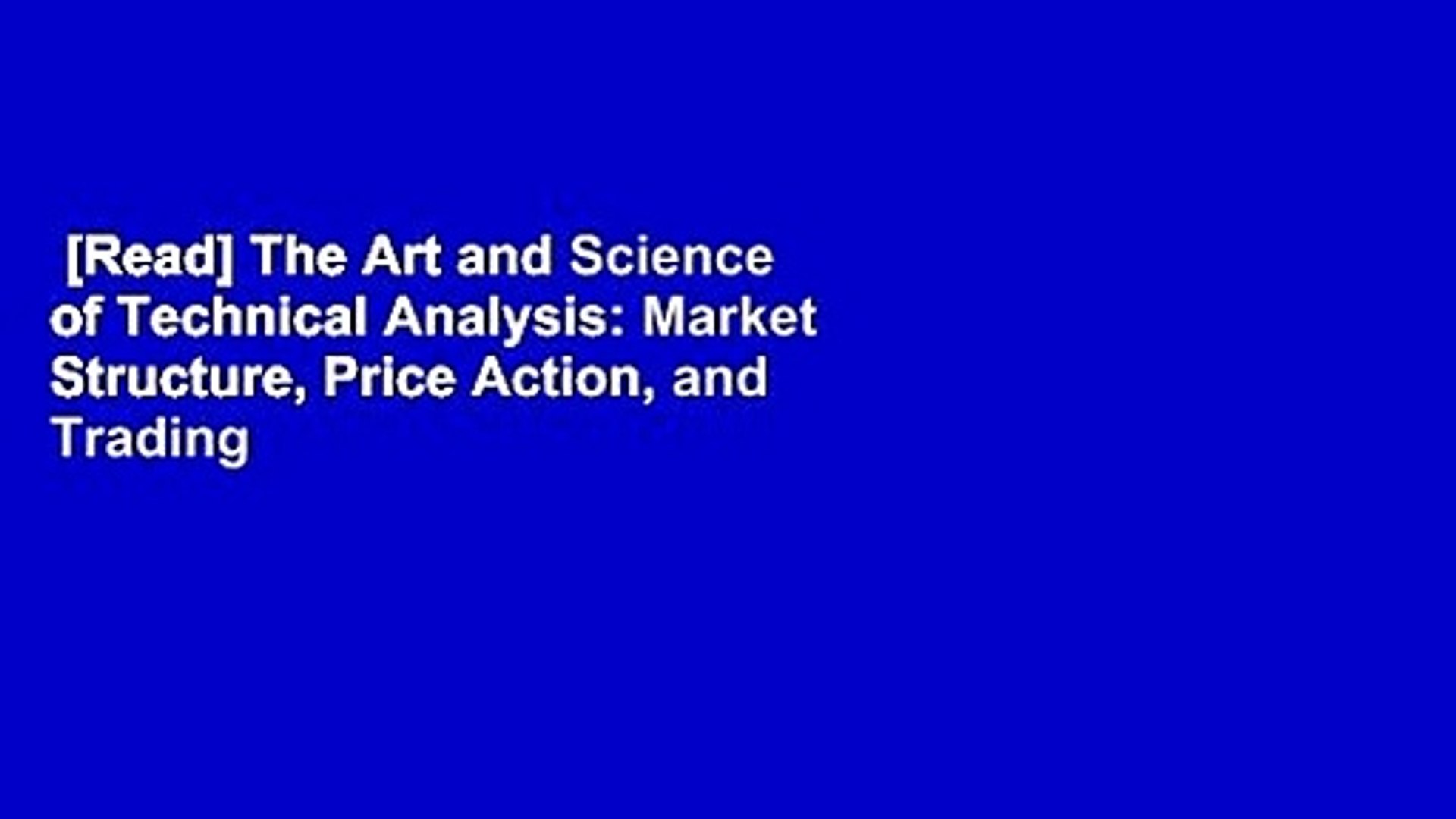 Read The Art And Science Of Technical Analysis Market Structure Price Action And Trading Video Dailymotion