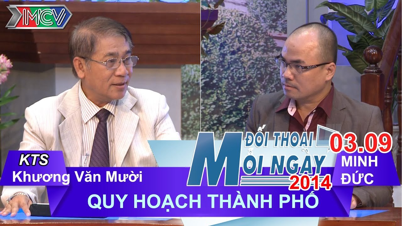 Quy hoạch thành phố - KTS. Khương Văn Mười | ĐTMN 030914