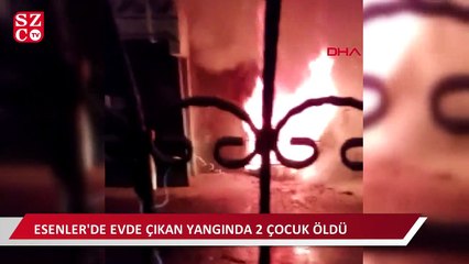 Esenler’de evde yangın: 2 çocuk hayatını kaybetti