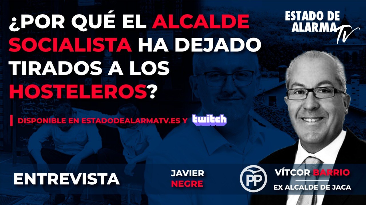 ENTREVISTA a VÍCTOR BARRIO ex ALCALDE de JACA. ¿Por qué el ALCALDE SOCIALISTA ha DEJADO TIRADOS a los HOSTELEROS?