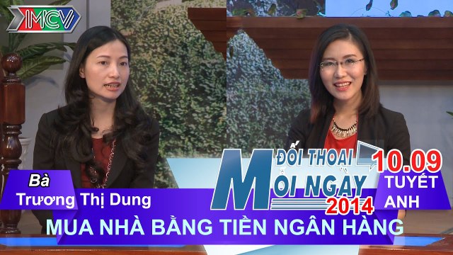 Mua nhà bằng tiền Ngân hàng - Bà Trương Thị Dung | ĐTMN 100914