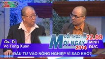 Đầu tư vào nông nghiệp vì sao khó - GS.TS. Võ Tòng Xuân | ĐTMN 220914