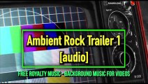 Ambient Rock Trailer 1 (Free Royalty Music - Background Music For Videos)