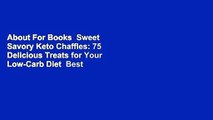 About For Books  Sweet  Savory Keto Chaffles: 75 Delicious Treats for Your Low-Carb Diet  Best