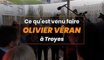 Ce qu’est venu faire Olivier Véran à Troyes