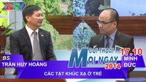 Các tật khúc xạ ở trẻ - BS. Trần Huy Hoàng | ĐTMN 171014