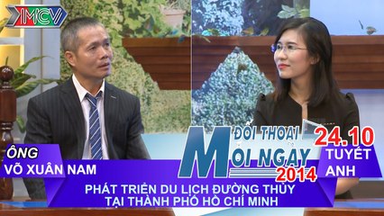 Phát triển du lịch đường thủy tại TP.HCM - Ông Võ Xuân Nam | ĐTMN 241014