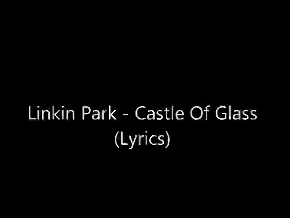 Linkin Park  Castle Of Glass lyrics