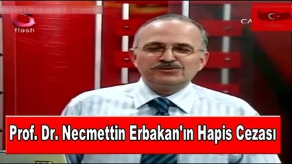Prof. Dr. Necmettin Erbakan'ın Hapis Cezası 26/05/2008