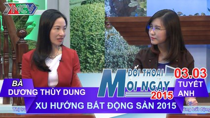Thị trường BĐS năm 2015 - Bà Dương Thùy Dung | ĐTMN 030315