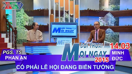 Có phải Lễ hội đang bị biến tướng? - PGS.TS. Phan An | ĐTMN 140315