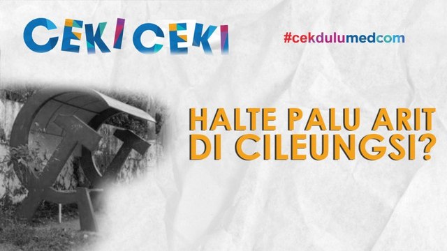 [Ceki-ceki] Benarkah Ada Halte Berbentuk Palu Arit di Cileungsi? Simak Faktanya