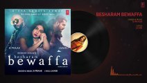 Besharam Bewaffa Audio Song - Divya K - Gautam G - Siddarth G - B Praak - Jaani - Radhika Vinay - Bhushan Kumar