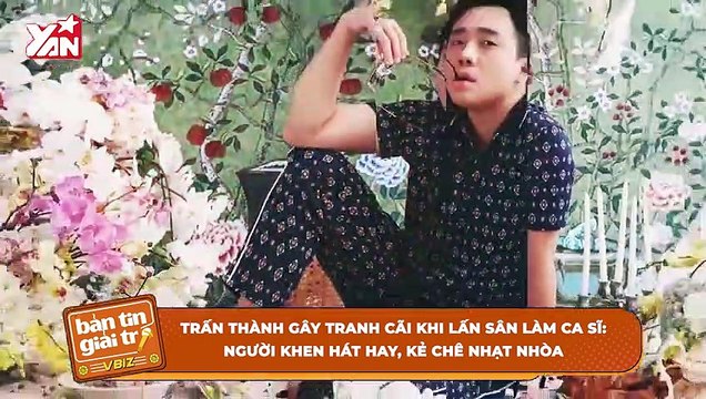 Trấn Thành gây tranh cãi khi lấn sân làm ca sĩ