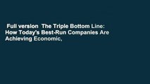 Full version  The Triple Bottom Line: How Today's Best-Run Companies Are Achieving Economic,