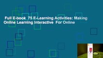 Full E-book  75 E-Learning Activities: Making Online Learning Interactive  For Online