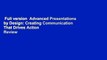 Full version  Advanced Presentations by Design: Creating Communication That Drives Action  Review